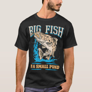 Großer Fisch in einem kleinen Teich T-Shirt