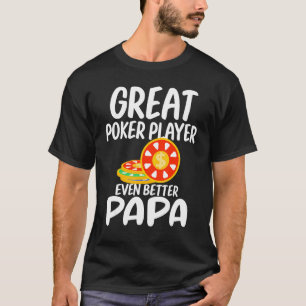 Großer Poker Spieler noch besser Papa Gambling Sto T-Shirt