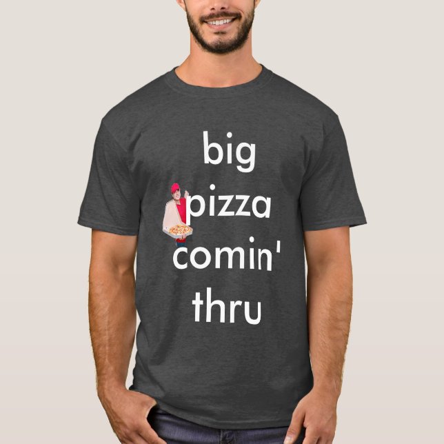 großes großes Pizza comin durch T-Shirt (Vorderseite)