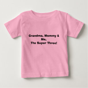 Großmutter, Mama u. ich, die Superdrei! Baby T-shirt