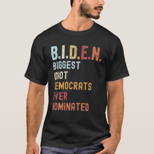 Größte Idiot-Demokraten haben je B I D E N A nomin T-Shirt