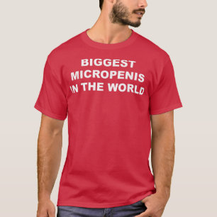 Größte Mikropenis der Welt T-Shirt
