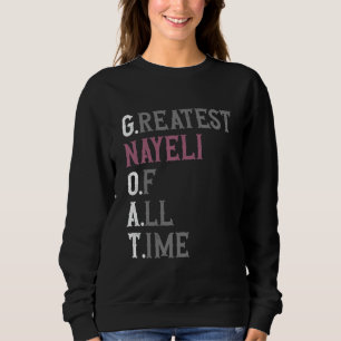 Größte Nayeli aller Zeiten GOAT Nayeli Sweatshirt