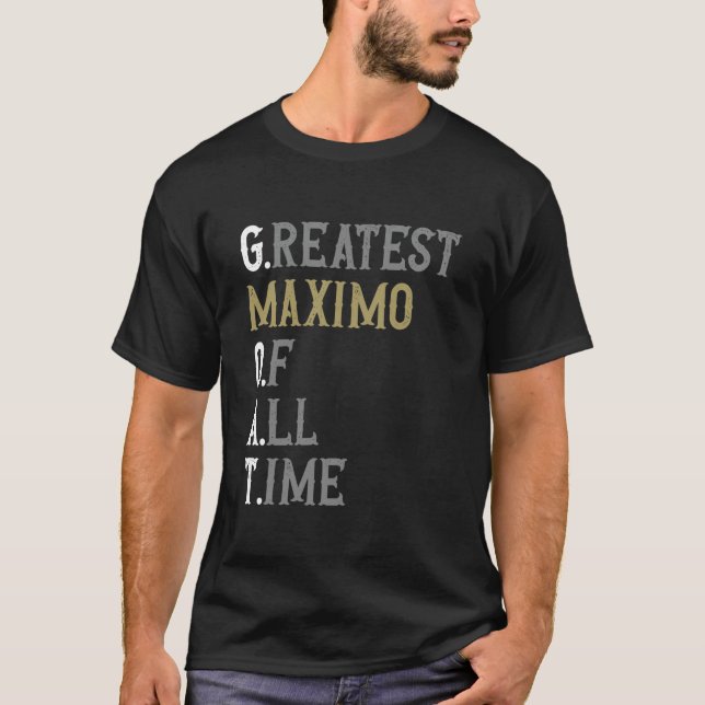 Größter Maximo aller Zeiten  GOAT  Maximo T-Shirt (Vorderseite)