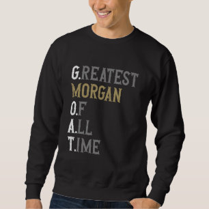 Größter Morgan aller Zeiten GOAT Morgan Sweatshirt