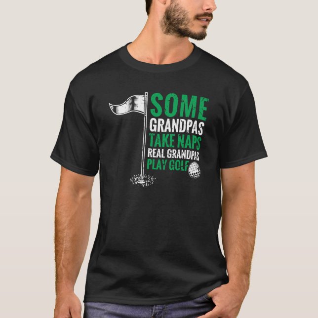 Großvater Einige Grandpas nehmen Nickerchen Real G T-Shirt (Vorderseite)