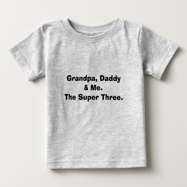 Großvater, Papa und ich. Die Super Drei. Baby T-shirt (Vorderseite)