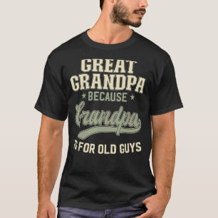 Großvater, weil Großvater für alte Typ Männer T-Shirt