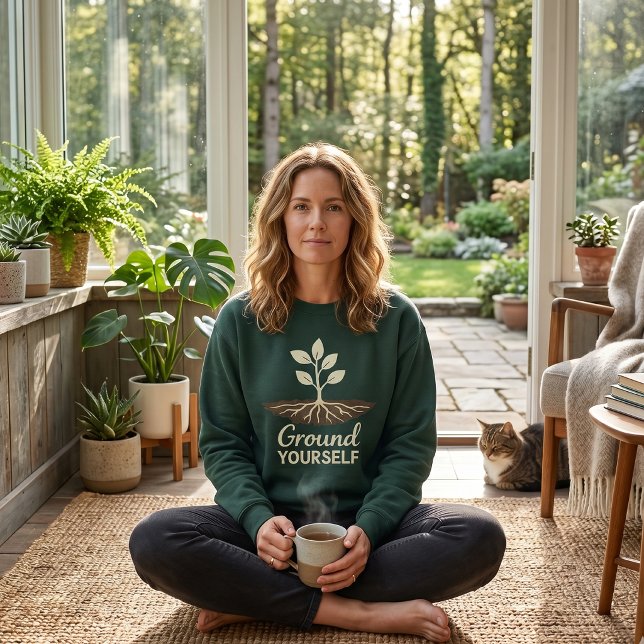 Ground Yourself Mindfulness Plant Roots Sweatshirt (Von Creator hochgeladen)