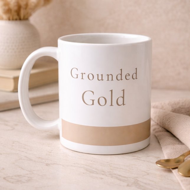 Grounded Gold Calm Classic Mug, 11 oz Kaffeetasse (White ceramic with a taupe base and soft gold serif text, designed for calm morning routines.)