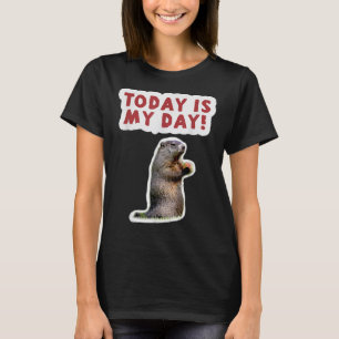 Groundhog Day Birthday Funny Sprichwort Heute ist  T-Shirt
