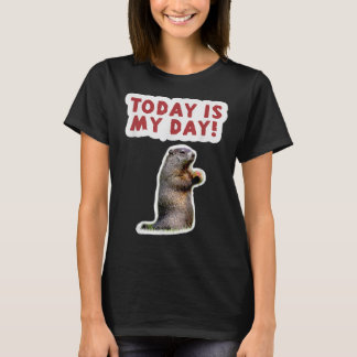 Groundhog Day Birthday Funny Sprichwort Heute ist  T-Shirt