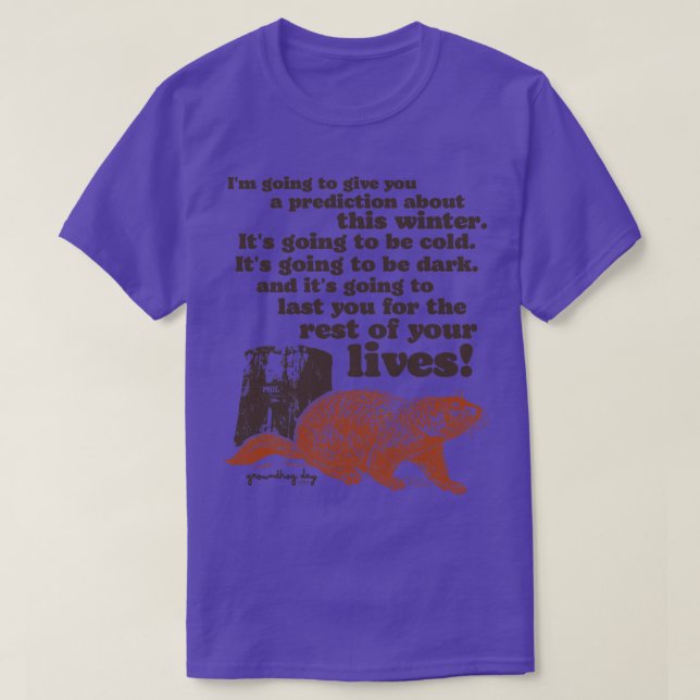 Groundhog Day Cold and Dark Quote T-Shirt (Design vorne)