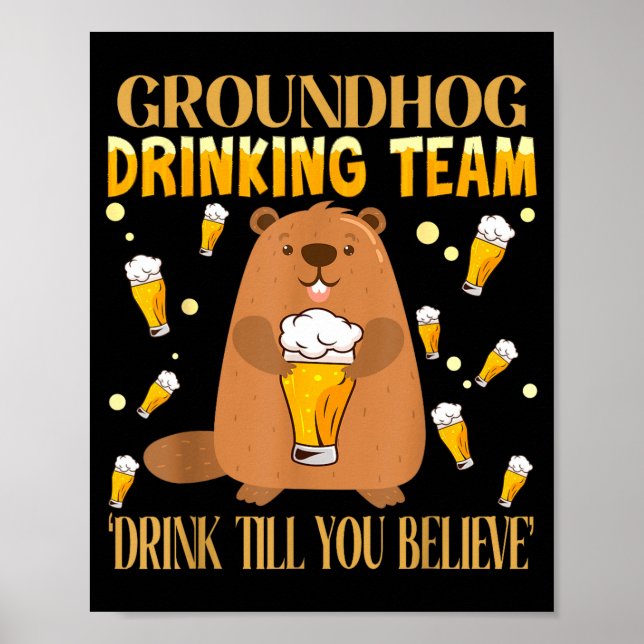 Groundhog Day Drinking Team Drink Until You Believ Poster (Vorne)