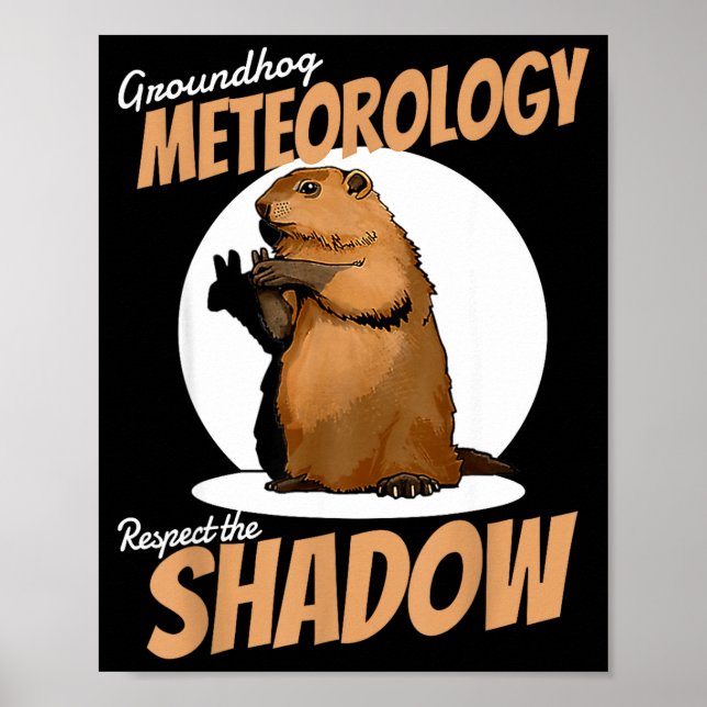 Groundhog Day Funny Rodent Respect The Shadow Mete Poster (Vorne)