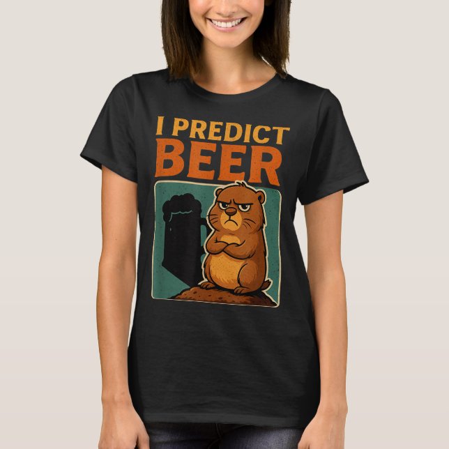 Groundhog Day I Predict Beer Grumpy Groundhog Humo T-Shirt (Vorderseite)