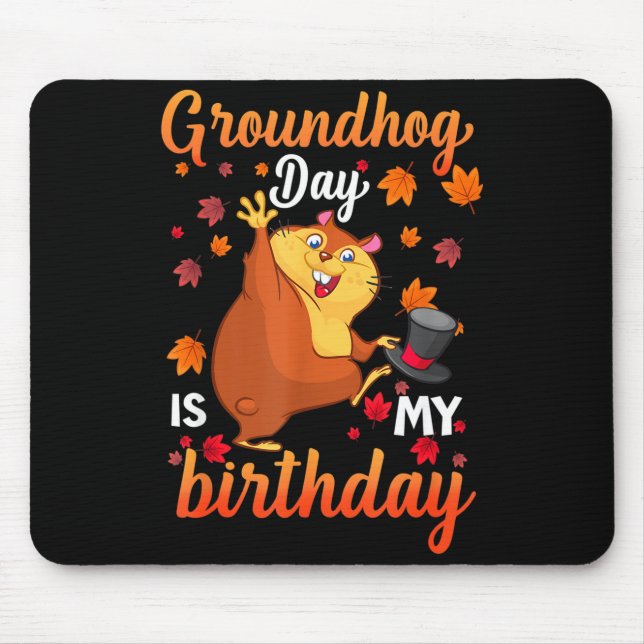 Groundhog Day Is My Birthday February 2, Happy Gro Mousepad (Vorne)