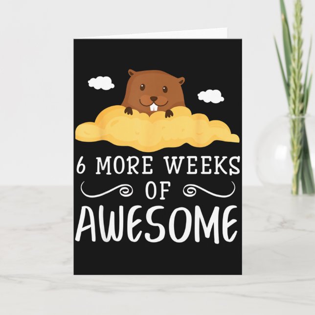 Groundhog Day Lustiger Spruch 6 Weitere Wochen Awe Karte (Vorderseite)