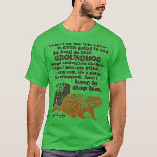 Groundhog Day, muss ich ihn aufhalten Zitat T-Shirt