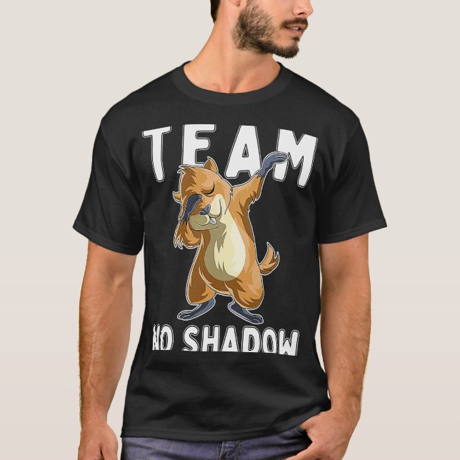 Groundhog Day Team No Shadow Dabbing T-Shirt (Vorderseite)