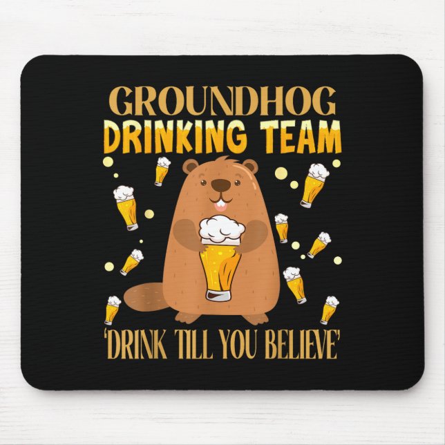 Groundhog Day Trinkteam Trinke Bis Du Glaubst Mousepad (Vorne)