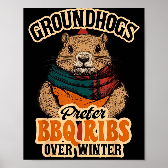Groundhogs Prefer Bbq Ribs Over Winter - Funny Des Poster (Vorne)