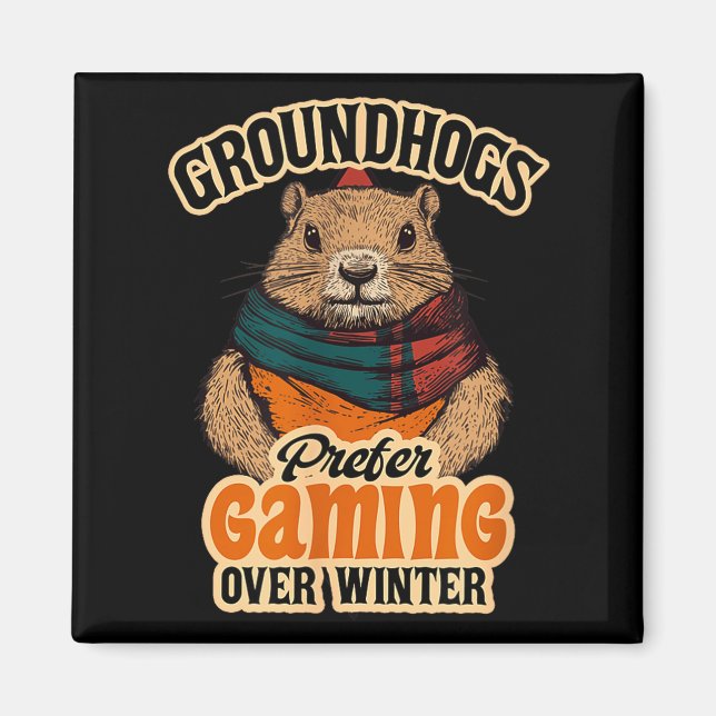 Groundhogs Prefer Gaming Over Winter February  Magnet (Vorne)