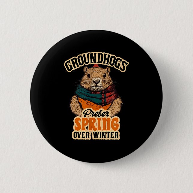 Groundhogs Prefer Spring Over Winter Groundhog Day Button (Vorderseite)
