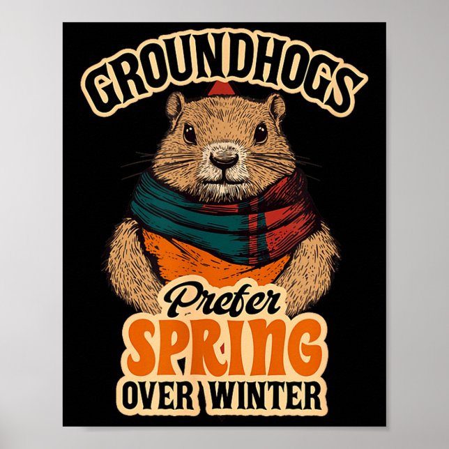 Groundhogs Prefer Spring Over Winter Groundhog Day Poster (Vorne)