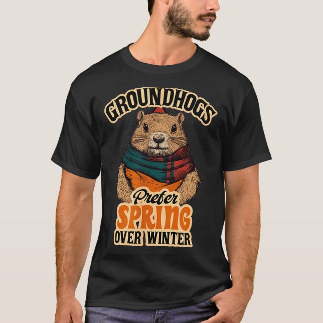 Groundhogs Prefer Spring Over Winter Groundhog Day T-Shirt (Vorderseite)