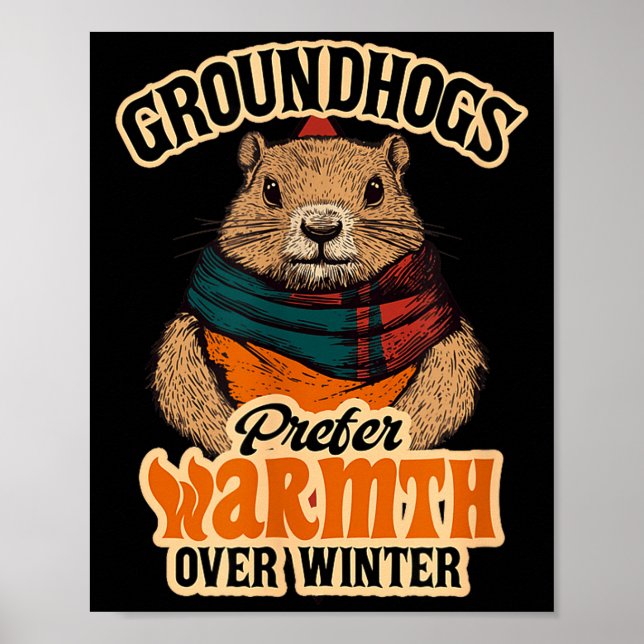 Groundhogs Prefer Warmth Over Winter Cozy February Poster (Vorne)