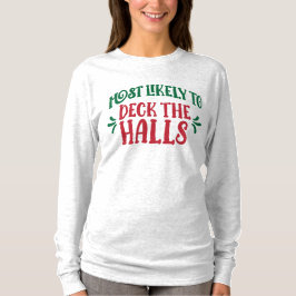 Group Most Likely To Deck the Halls Funny Family T-Shirt