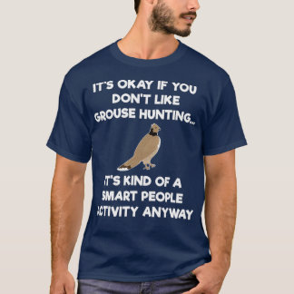 Grouse Junting Gift Funny Smart Junter T-Shirt