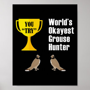 Grouse Junting Gift - Funny Tokest Hunter Poster
