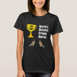 Grouse Junting Gift - Funny Tokest Hunter T-Shirt