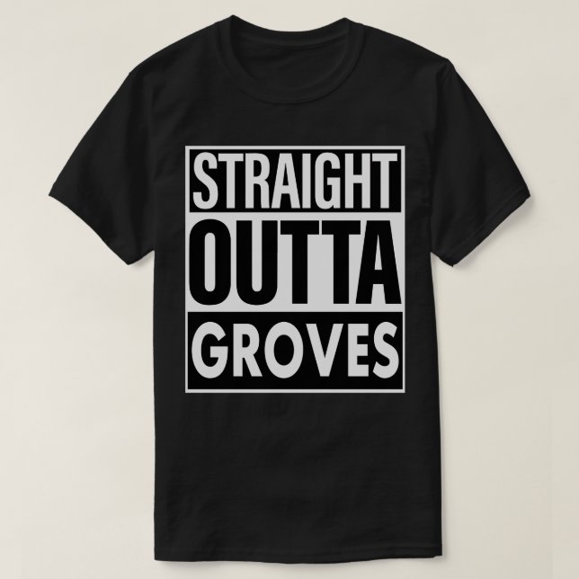 Groves Name Straight Outta Groves T-Shirt (Design vorne)