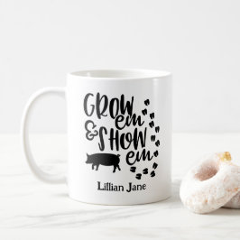 Grow Em Show Em Schwein Benutzerdefinierter Name Kaffeetasse