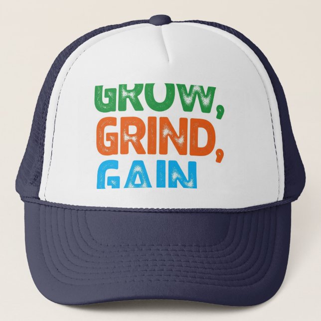 Grow, Grind, Gain. Truckerkappe (Vorderseite)