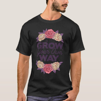 Grow Through What You Go Through Gardener Pflanzen T-Shirt