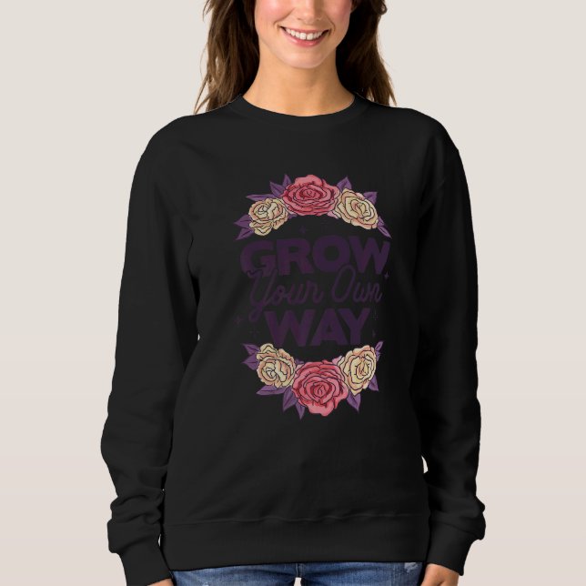 Grow Through What You Go Through Gardener Plants B Sweatshirt (Vorderseite)