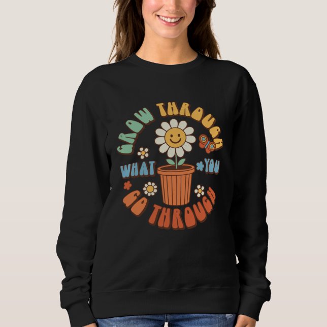 Grow Through What You Go Through Groovy Retro 70 s Sweatshirt (Vorderseite)