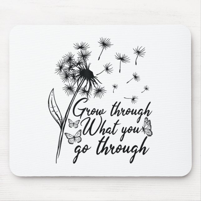 Grow Through What You Go Through Insrational Motiv Mousepad (Vorne)