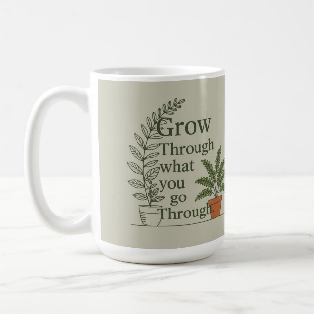 Grow through what you go through mom coffee Mug Kaffeetasse (Links)
