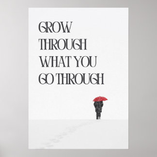 Grow through what you go through. Motivation Poster