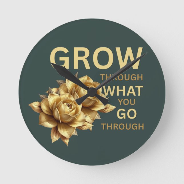 Grow Through What You Go Through – Motivational  Runde Wanduhr (Vorderseite)