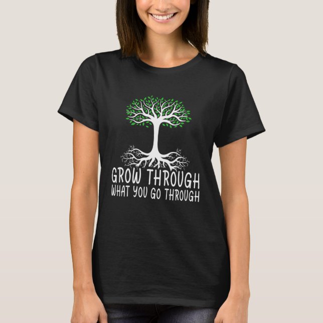 Grow Through What You Go Through Passion Inspired  T-Shirt (Vorderseite)
