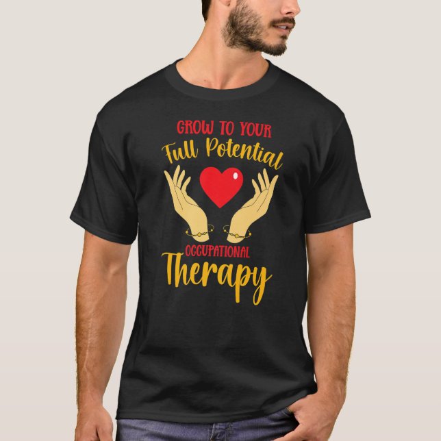 Grow To Your Full Potential Occupational Therapy O T-Shirt (Vorderseite)