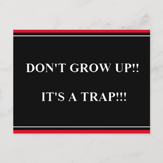 Grow Up's Trap lustige Truisms Redewendungen Postc Postkarte (Vorderseite)