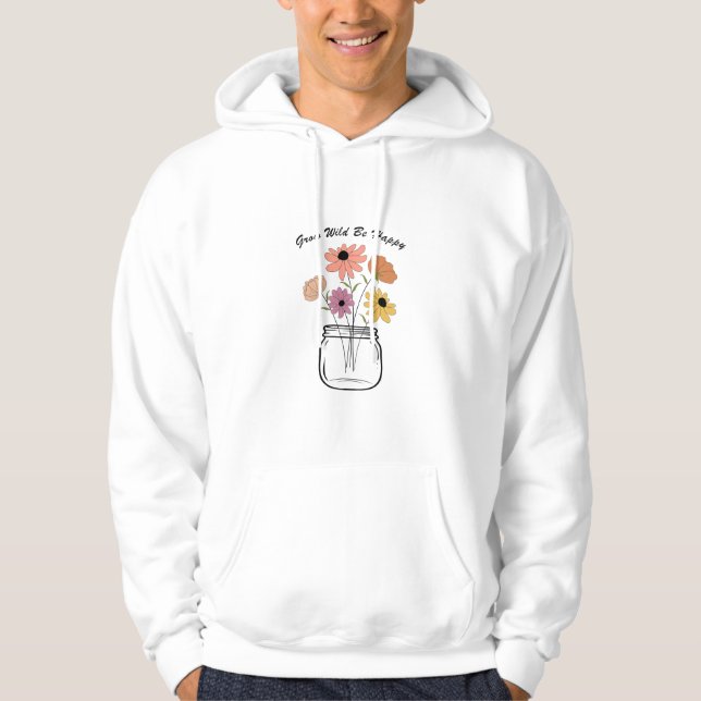 Grow Wild Be Happy: Die magische Freude der Natur  Hoodie (Vorderseite)