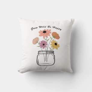 Grow Wild Be Happy: Die magische Freude der Natur Kissen